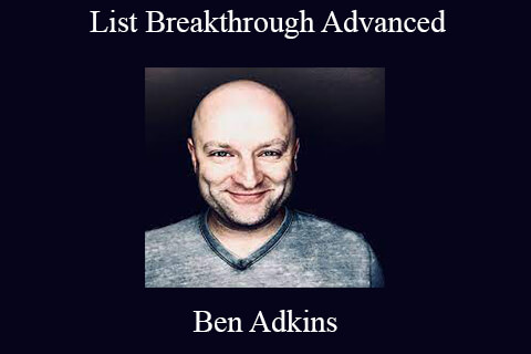 Ben Adkins – List Breakthrough Advanced