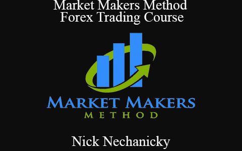 Nick Nechanicky – Market Makers Method Forex Trading Course