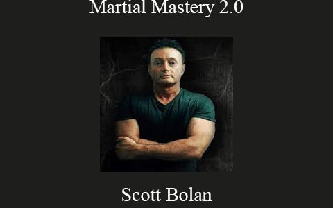 Scott Bolan – Martial Mastery 2.0