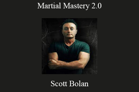 Scott Bolan – Martial Mastery 2.0