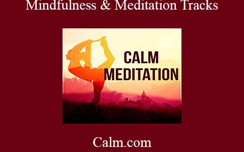 Calm.com – Mindfulness & Meditation Tracks