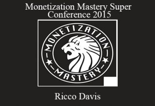 Ricco Davis – Monetization Mastery Super Conference 2015