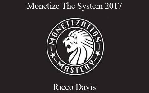 Ricco Davis – Monetize The System 2017