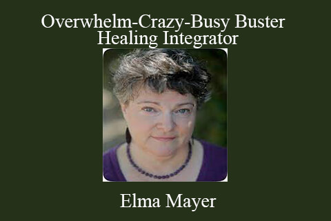 Elma Mayer – Overwhelm-Crazy-Busy Buster & Healing Integrator