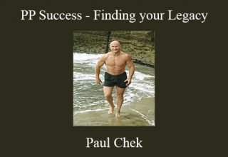 Paul Chek – PP Success – Finding your Legacy