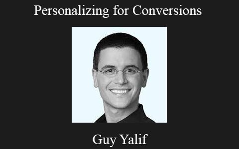 Guy Yalif – Personalizing for Conversions