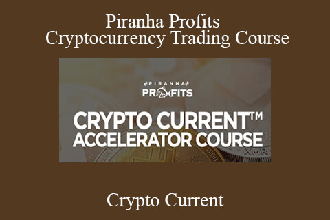 Crypto Current – Piranha Profits – Cryptocurrency Trading Course