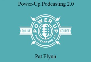 Pat Flynn – Power-Up Podcasting 2.0