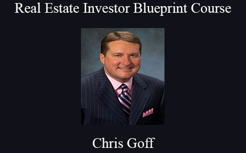 Chris Goff – Real Estate Investor Blueprint Course