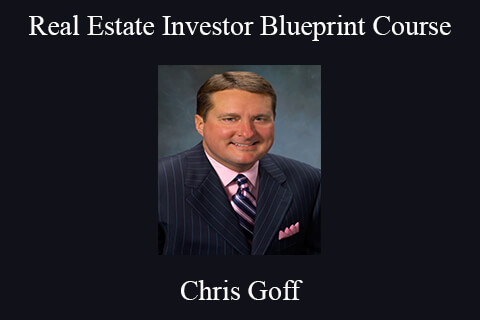 Chris Goff – Real Estate Investor Blueprint Course