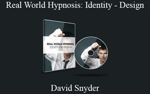 David Snyder – Real World Hypnosis – Identity By Design