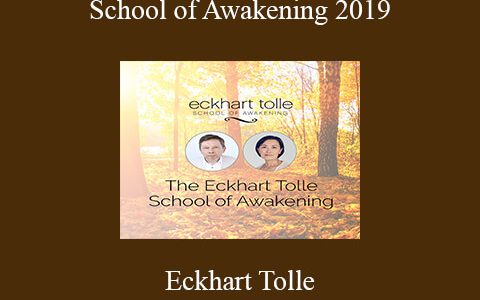 Eckhart Tolle – School of Awakening 2019