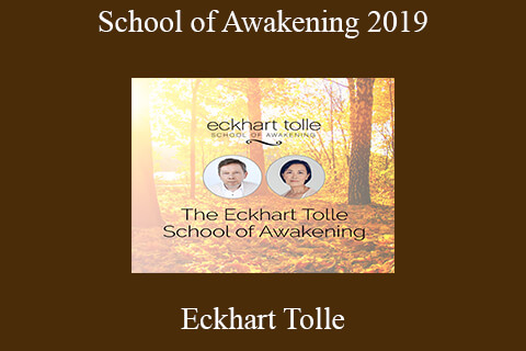 Eckhart Tolle – School of Awakening 2019