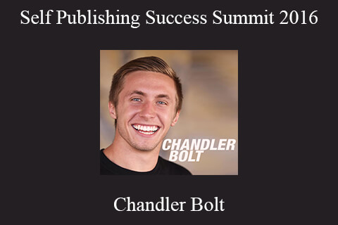 Chandler Bolt – Self Publishing Success Summit 2016