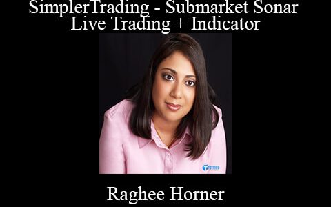 Raghee Horner – SimplerTrading – Submarket Sonar – Live Trading + Indicator