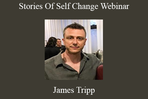 James Tripp – Stories Of Self Change Webinar