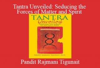 Pandit Rajmani Tigunait – Tantra Unveiled