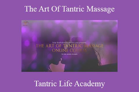 Tantric Life Academy – The Art Of Tantric Massage