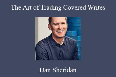 Dan Sheridan – The Art of Trading Covered Writes