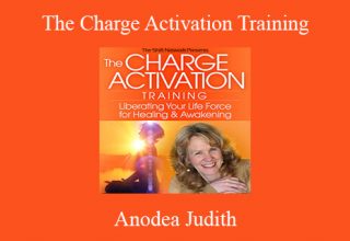 Anodea Judith – The Charge Activation Training