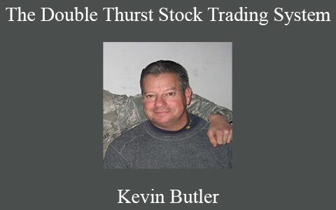 Kevin Butler – The Double Thurst Stock Trading System