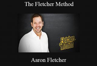 Aaron Fletcher – The Fletcher Method