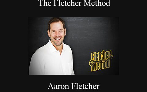 Aaron Fletcher – The Fletcher Method