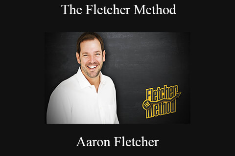 Aaron Fletcher – The Fletcher Method