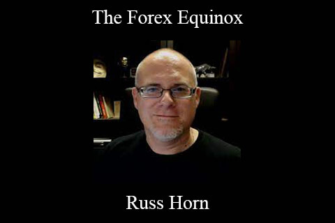 Russ Horn – The Forex Equinox