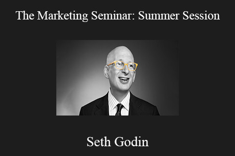 Seth Godin – The Marketing Seminar: Summer Session