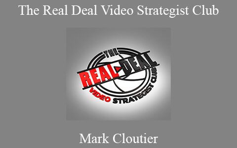 Mark Cloutier – The Real Deal Video Strategist Club