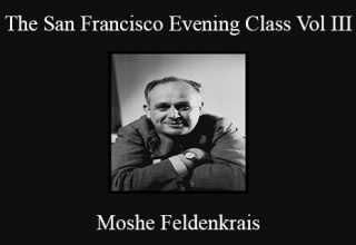 Moshe Feldenkrais – The San Francisco Evening Class Vol III