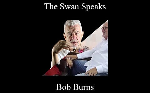 Bob Burns – The Swan Speaks