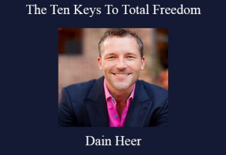 Dain Heer – The Ten Keys To Total Freedom