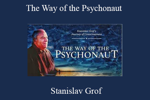 Stanislav Grof – The Way of the Psychonaut