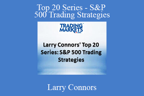 Larry Connors – Top 20 Series – S&P 500 Trading Strategies