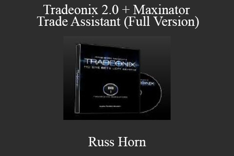 Russ Horn – Tradeonix 2.0 + Maxinator Trade Assistant (Full Version)