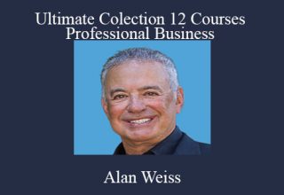 Alan Weiss – Ultimate Colection 12 Courses – Professional Business