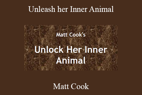 Matt Cook – Unleash her Inner Animal