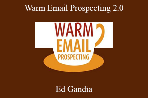 Ed Gandia – Warm Email Prospecting 2.0