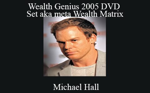 Michael Hall – Wealth Genius 2005 DVD Set aka meta Wealth Matrix=