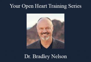 Dr. Bradley Nelson – Your Open Heart Training Series