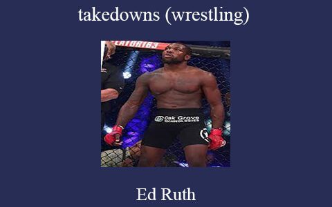 Ed Ruth – takedowns (wrestling)