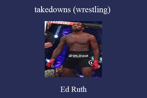 Ed Ruth – takedowns (wrestling)