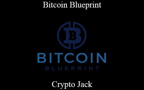 Crypto Jack – Bitcoin Blueprint