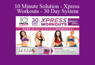 10 Minute Solution – Xpress Workouts – 30 Day System