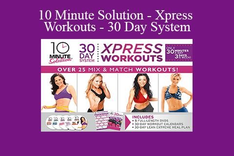 10 Minute Solution – Xpress Workouts – 30 Day System