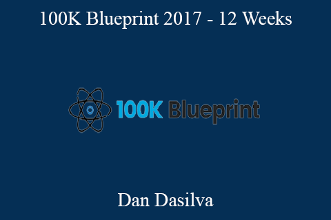 Dan Dasilva – 100K Blueprint 2017 – 12 Weeks