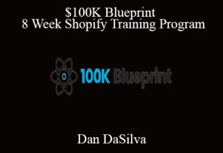 Dan DaSilva – $100K Blueprint : 8 Week Shopify Training Program