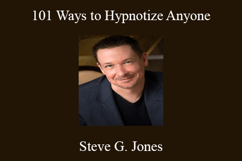 Steve G. Jones – 101 Ways to Hypnotize Anyone